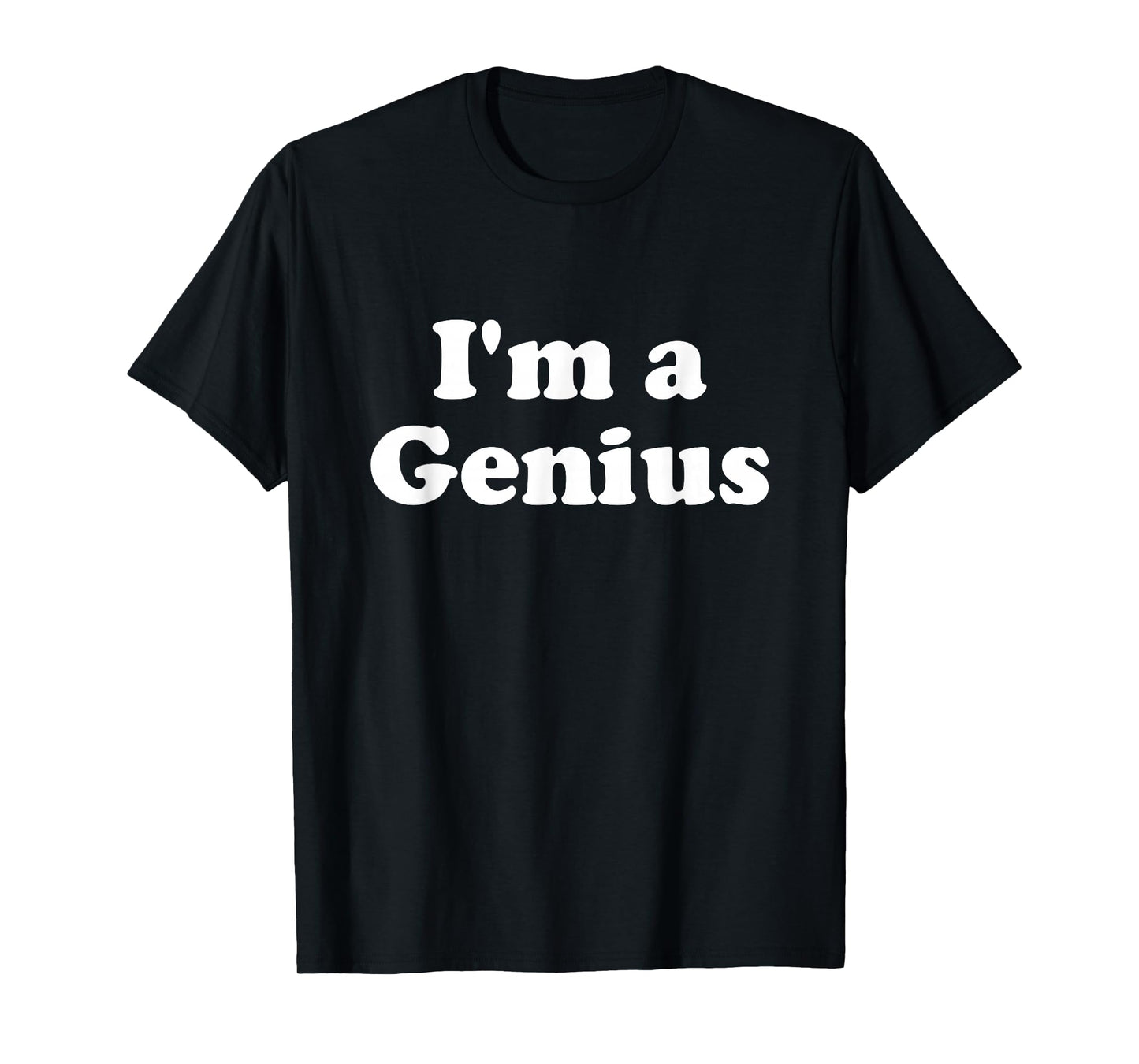 I'm A Genius Gift T-Shirt Men Women And Kids T-Shirt