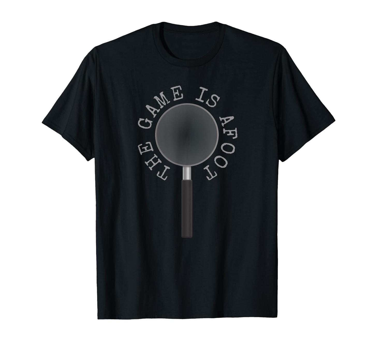 The Game Is Afoot Magnifying Glass - Novelty Sherlock Holmes T-Shirt