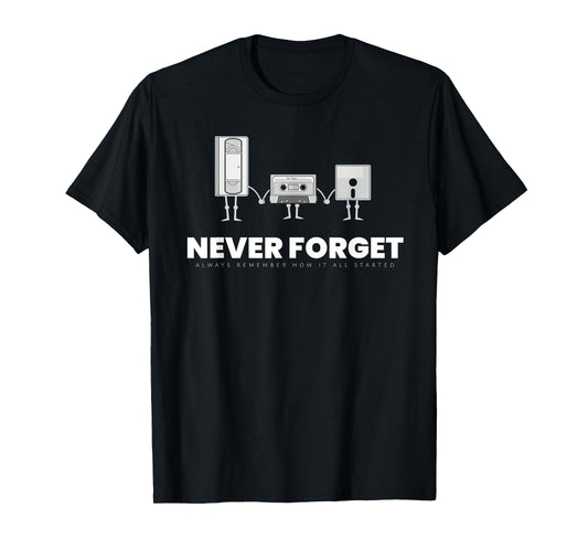 Never Forget Graphic Music Sarcastic Novelty Funny T Shirt T-Shirt
