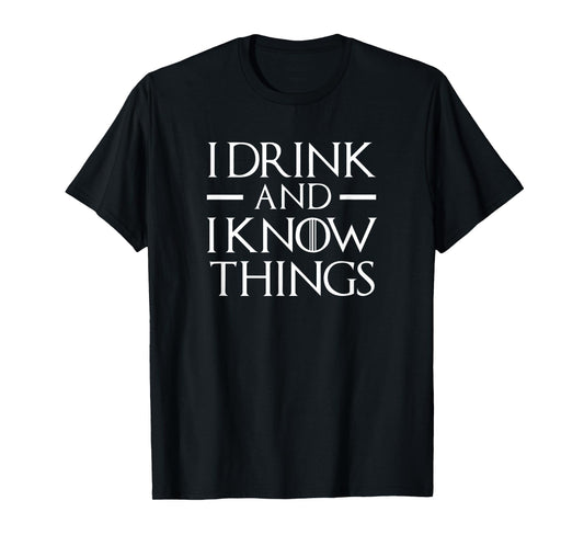 I Drink and I Know Things Cotton, Polyester Black 3X-Large Modern Crew Neck Short Sleeve T-Shirt for Unisex-Adults
