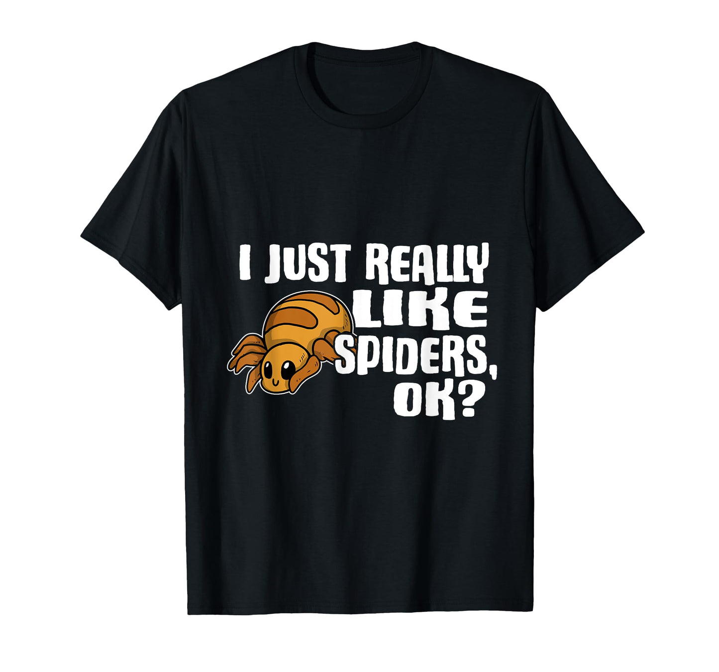 I Just Really Like Spiders Ok Funny Spider Costume T-Shirt