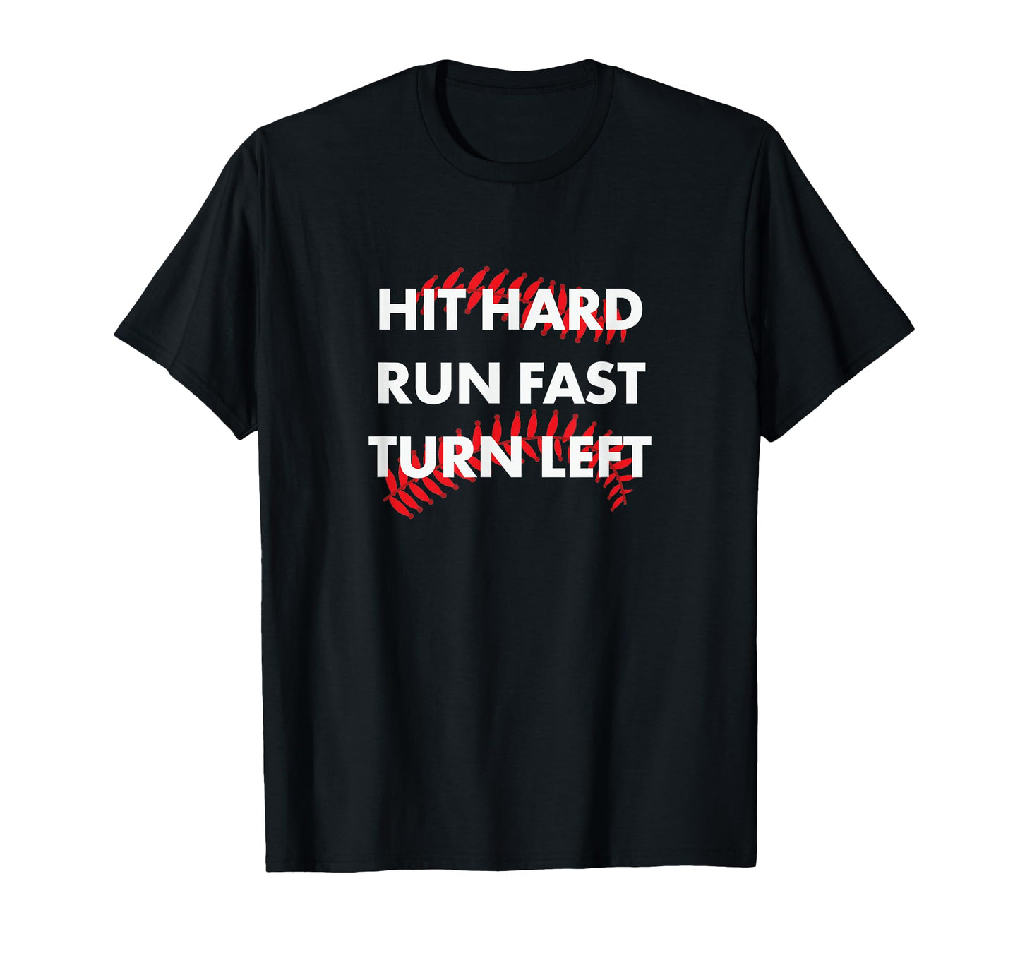 Baseball Shirt Hit Hard - Run Fast - Turn Left - Fun Gift T-Shirt