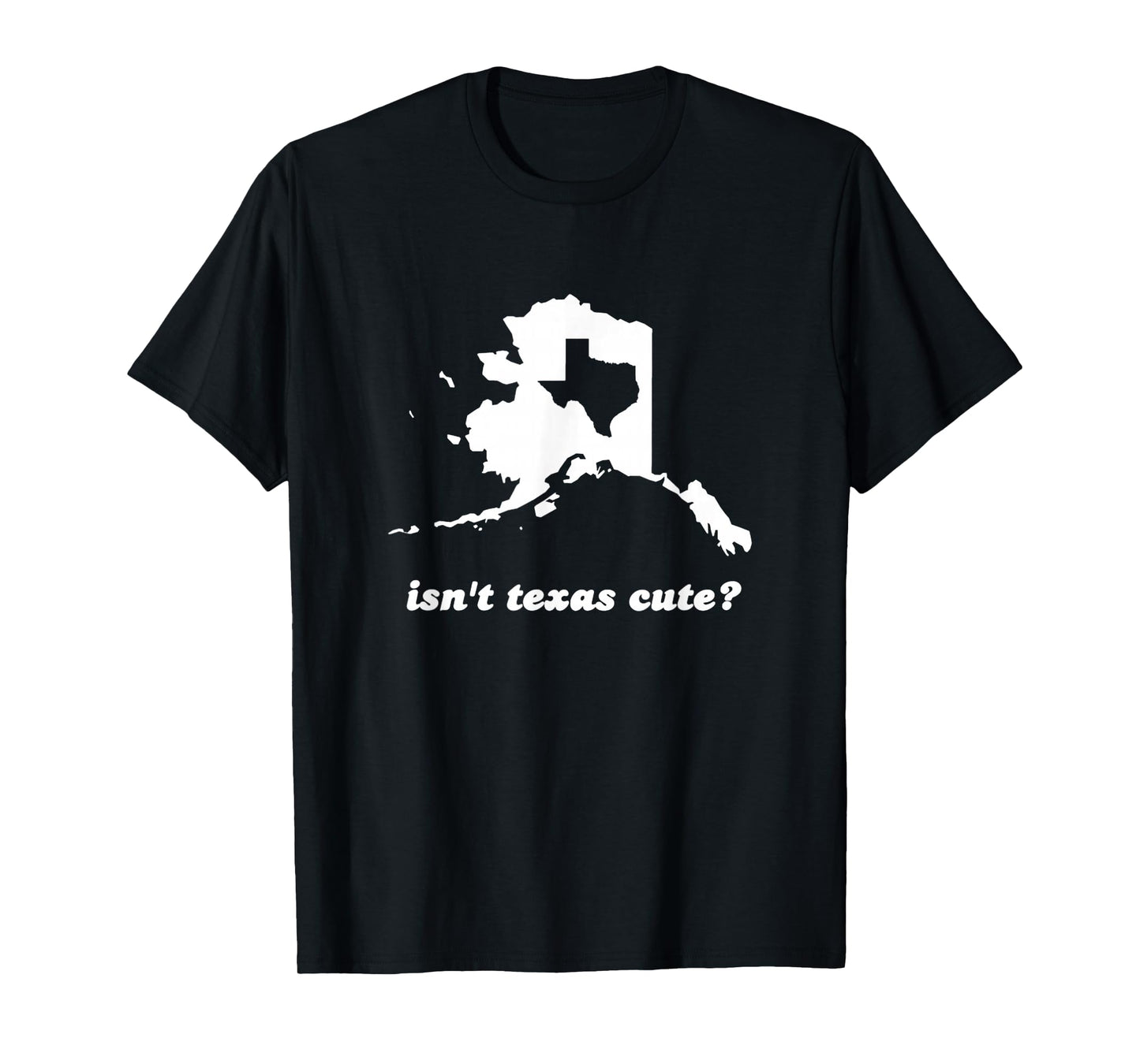 Funny Tees Isn't Texas Cute Outline Fits In Alaska T-Shirt