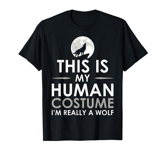 Funny Shirt This Is My Human Costume I'm Really A Wolf T-Shirt