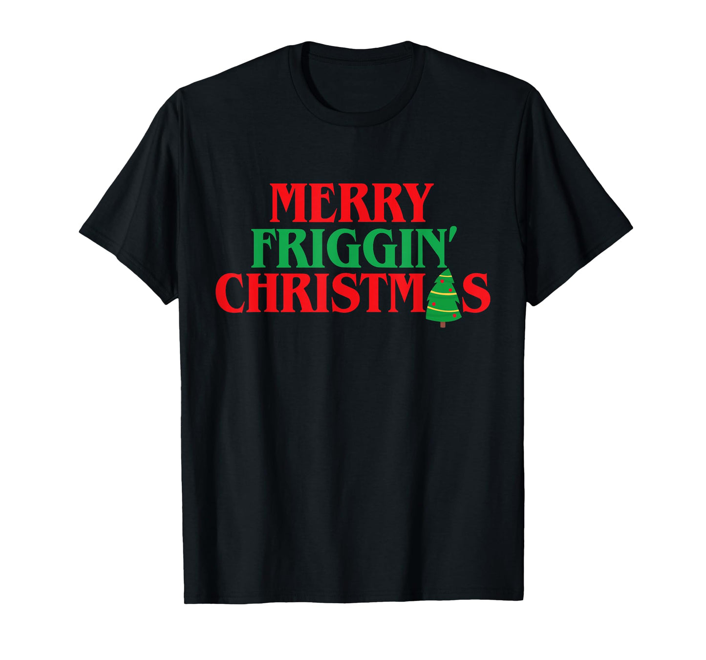 Merry Friggin' Christmas Shirt Funny Ugly Christmas Party T-Shirt