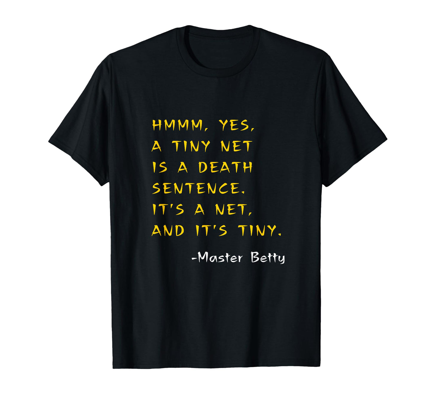 Funny Kung Pow Movie Quotes It's A TINY NET! It's Tiny! T-Shirt