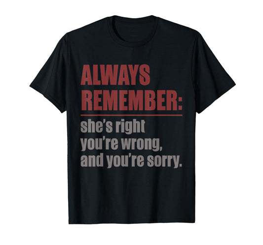 Always remember she is right T-Shirt