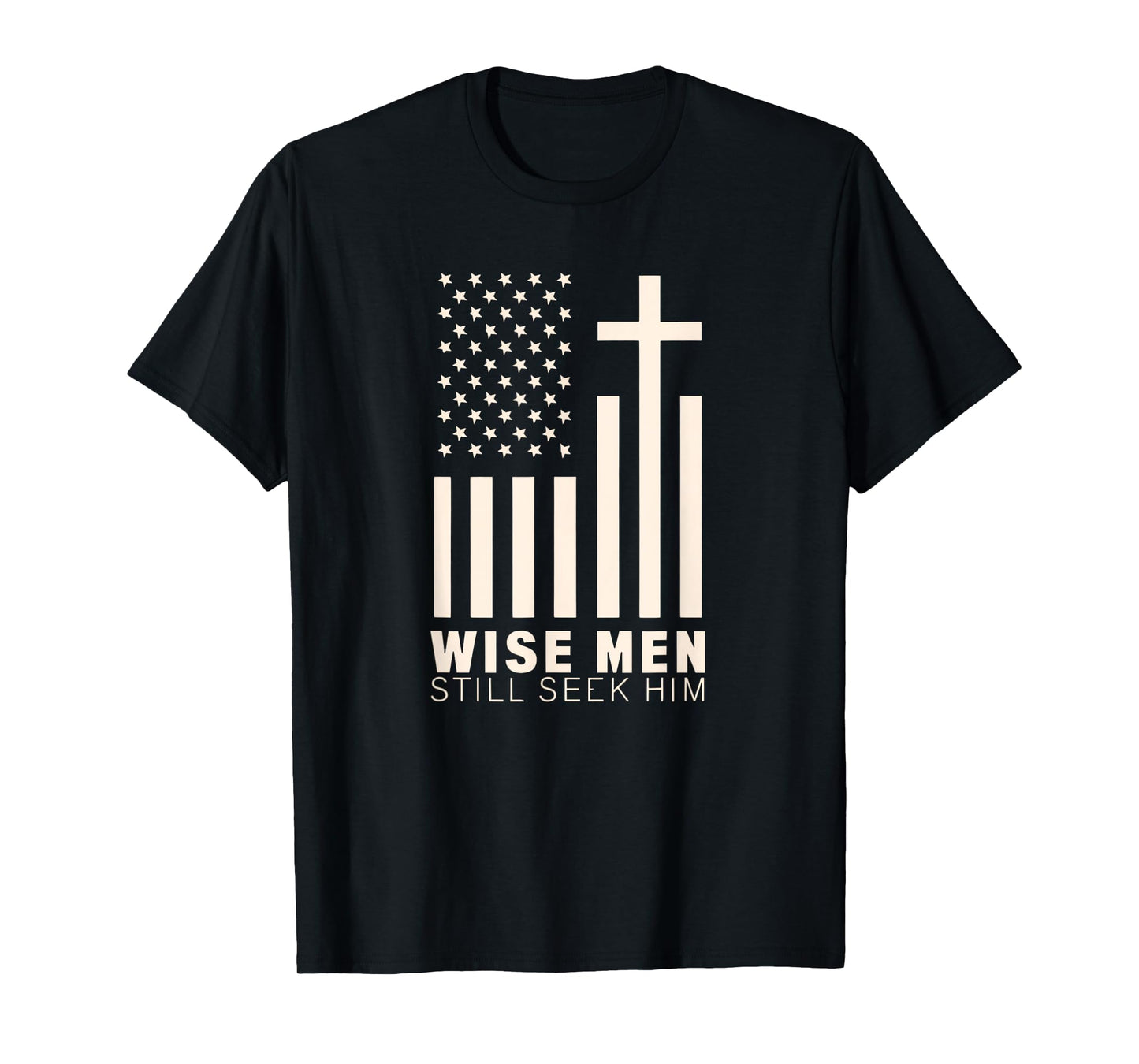 USA Patriotic American Christian Wise Men Still Seek Him T-Shirt