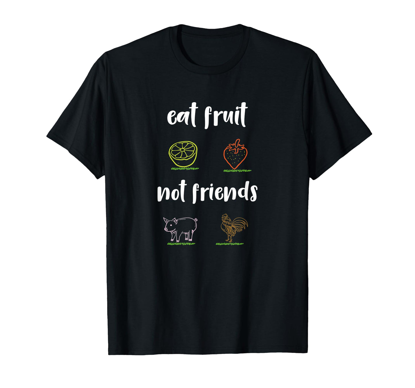 Vegan - eat fruits not friends T-Shirt
