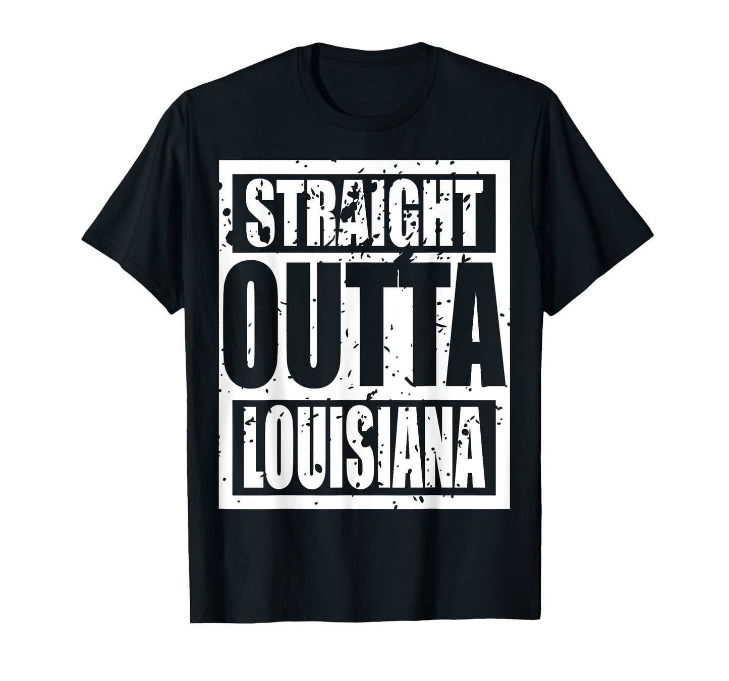Straight Outta Louisiana Tshirt - Louisiana Funny idea Tee T-Shirt