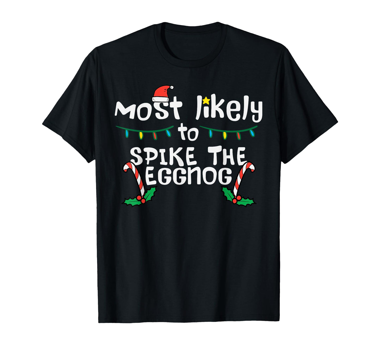 Most Likely Spike Eggnog Christmas Xmas Family Matching T-Shirt