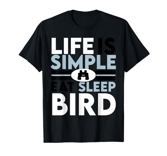 Life Is Simple eat sleep bird T-Shirt