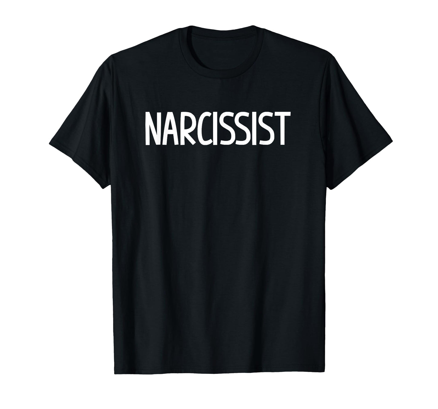 Narcissist, Funny, Jokes, Sarcastic Sayings T-Shirt