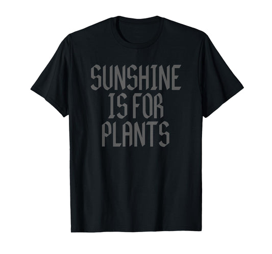 Sunshine is for Plants Emo Soft Grunge Nu Goth Occult Gothic T-Shirt