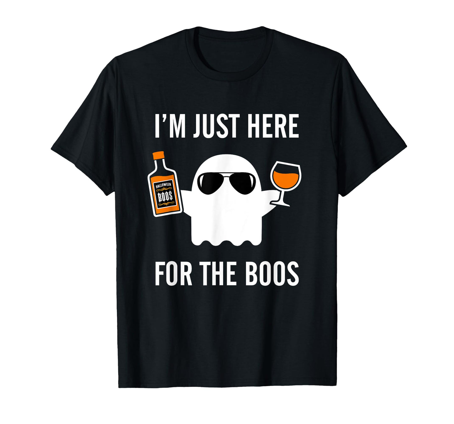 I'm Just Here For The Boos Funny Halloween Liquor T-Shirt T-Shirt