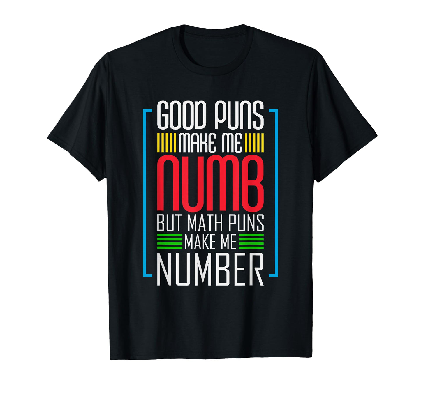 Good Puns Make Me Numb But Math Puns Make Me Number - Funny T-Shirt