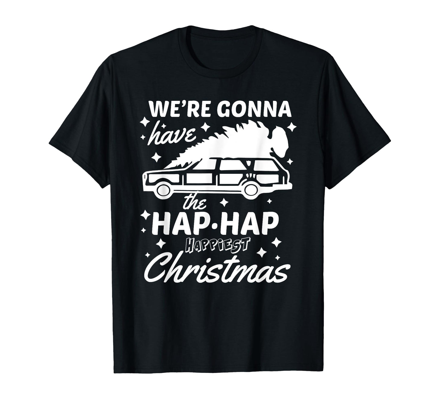 "Hap Hap Happiest Christmas" Funny Family Christmas Shirt T-Shirt