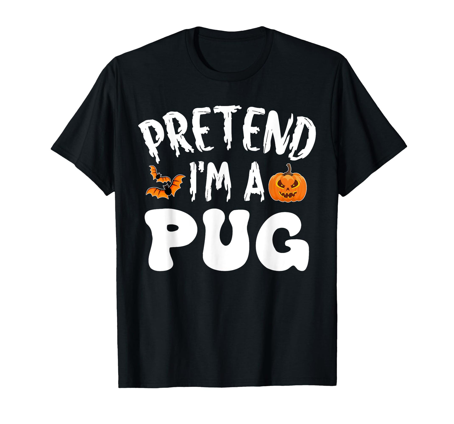 Pretend I'm A Pug Halloween Costume Men Women Kids Party T-Shirt