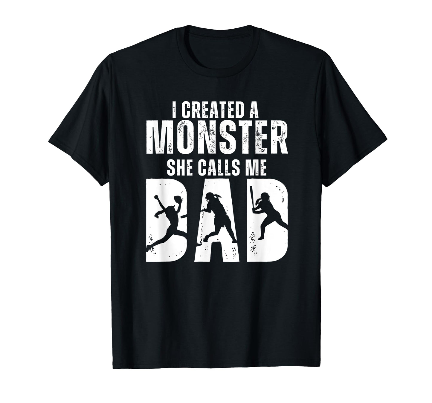 Funny Softball I Created A Monster She Calls Me Dad T-Shirt