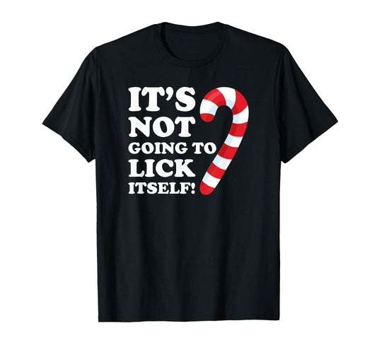 It's Not Going To Lick Itself T-Shirt Funny Gift Shirt candy T-Shirt