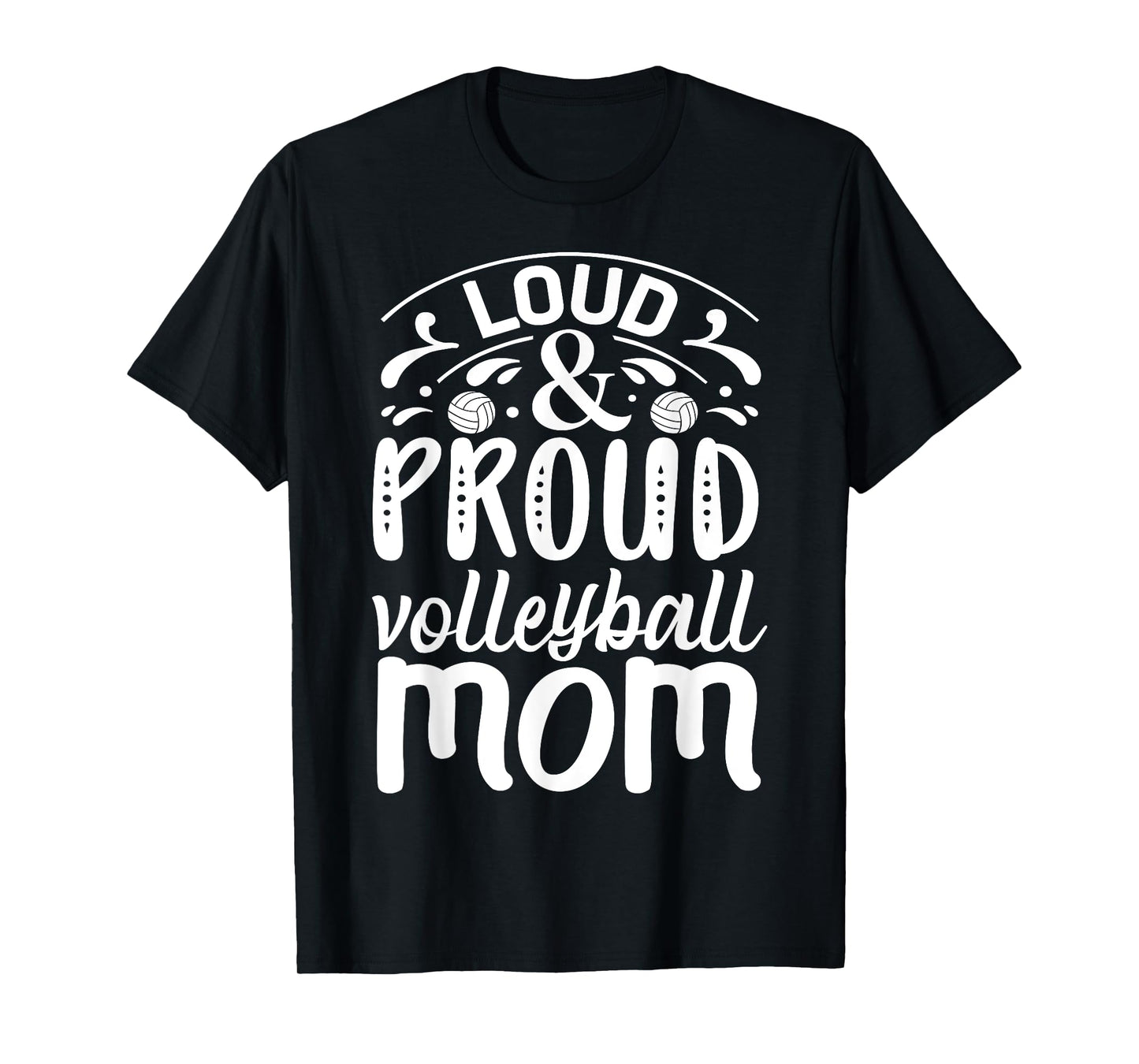 Loud And Proud Volleyball Mom T-Shirt