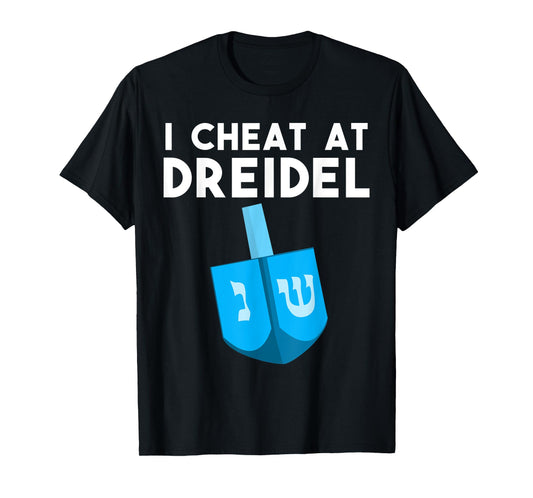 Funny I Cheat At Dreidel Cool Chanukah Gift For Men Women T-Shirt