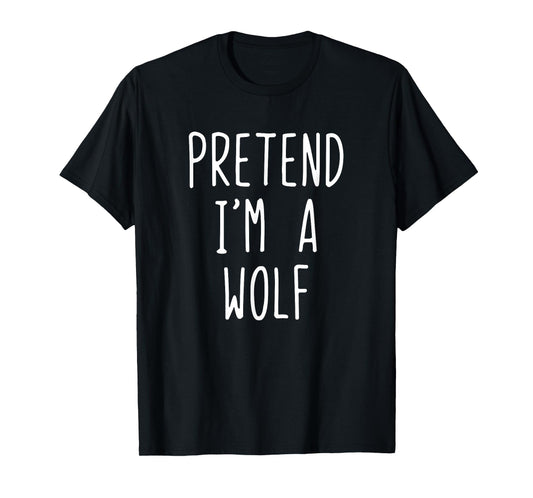Pretend I'm A Wolf Costume Halloween Lazy Adult Kids T-Shirt