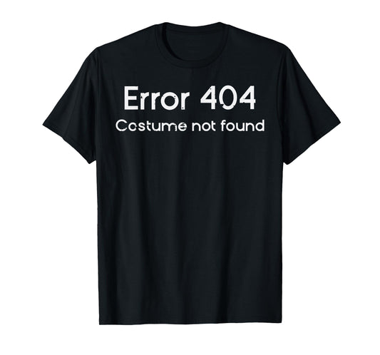Halloween Tech Error 404 Costume Not Found Funny Men Women T-Shirt