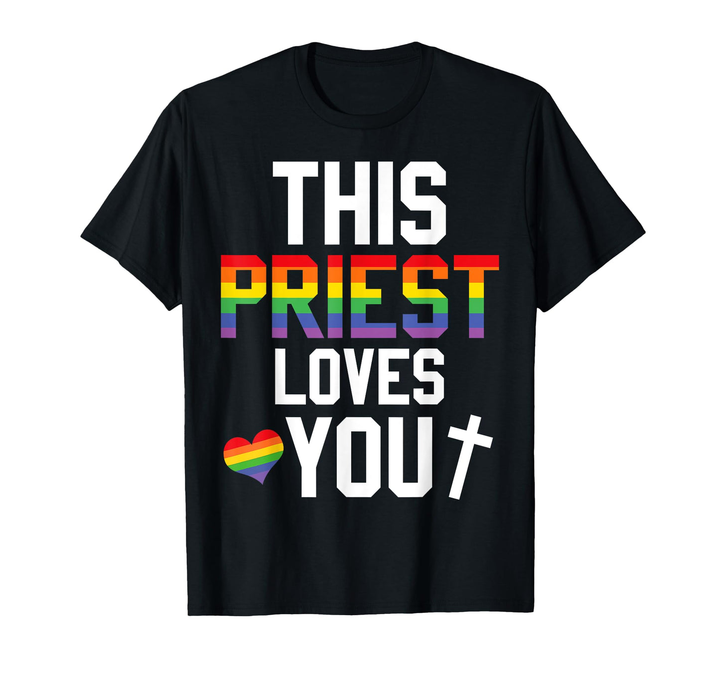 This Priest Loves You Proud LGBTQ Pride Religion Leader T-Shirt