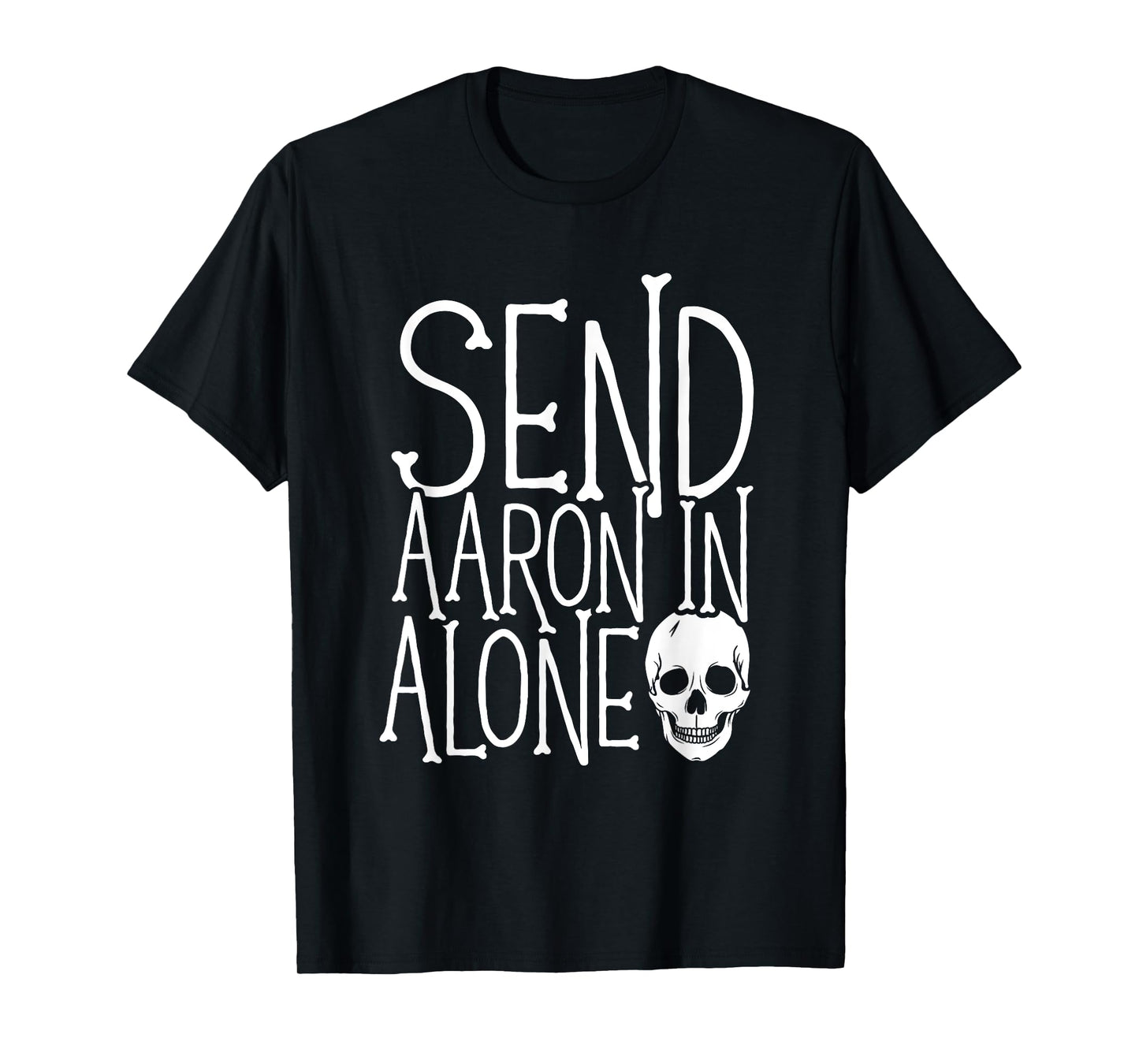 Ghost Hunting - Send Aaron in Alone - Ghost Hunter Halloween T-Shirt