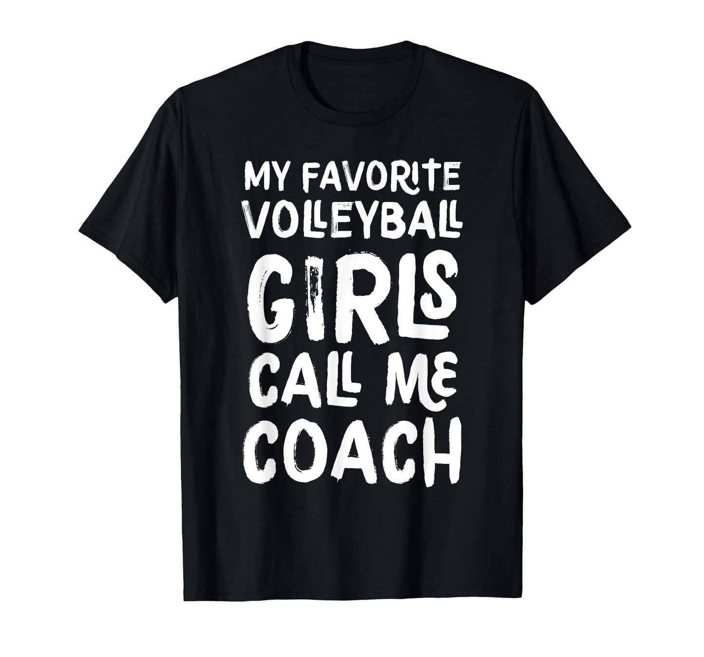 My Favorite Volleyball Girls Call Me Coach Funny T-Shirt