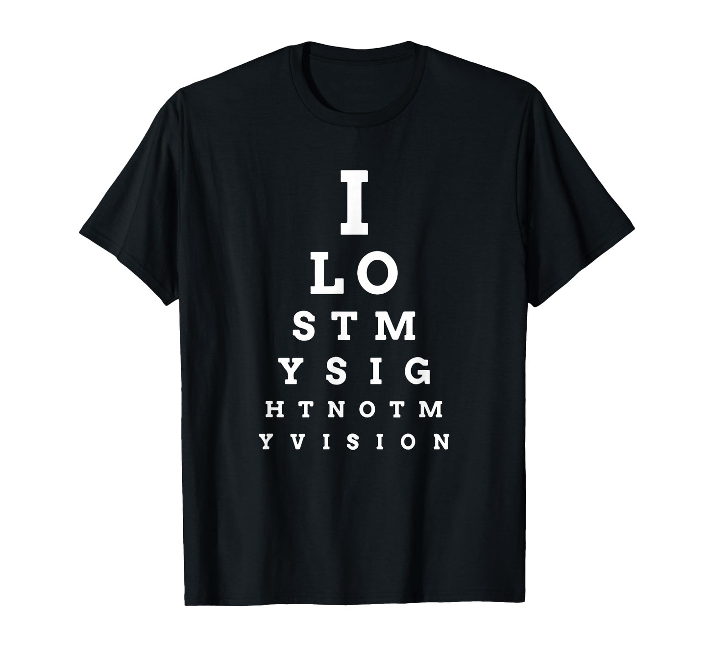"I Lost My Sight" Eye Chart Low Vision, Blind, T-Shirt T-Shirt