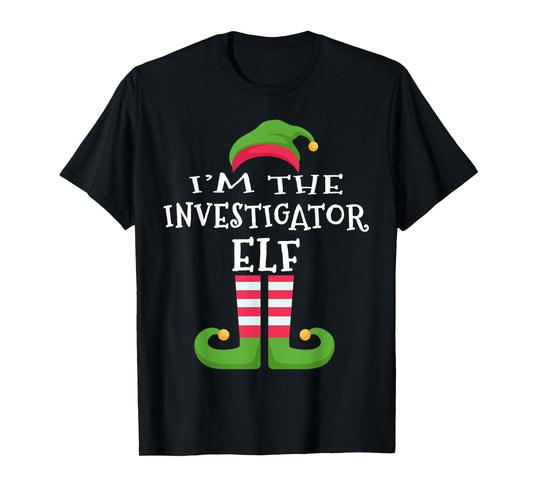 I'm The INVESTIGATOR Elf T-Shirt Family Matching Christmas T-Shirt