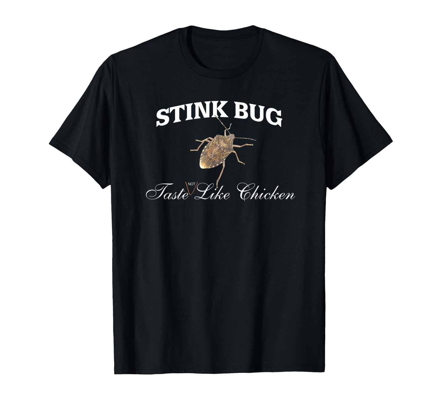 Stink Bug Taste Not Like Chicken T-Shirt