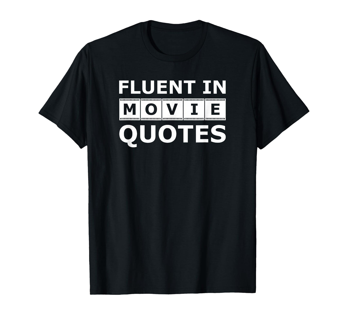 Fluent In Movie Quotes - Movie Sayings Lovers and Quote Gift T-Shirt