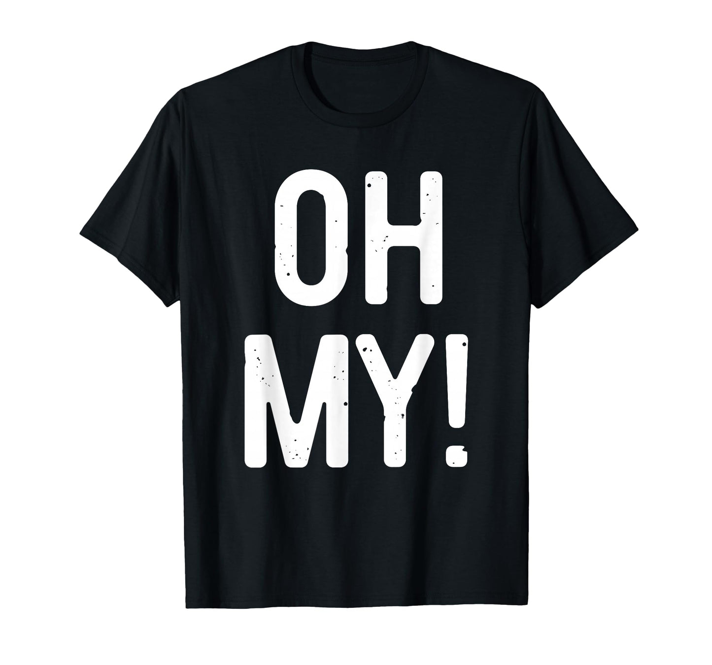 Oh My Shirt Adult Men Women Kids Costume T-Shirt