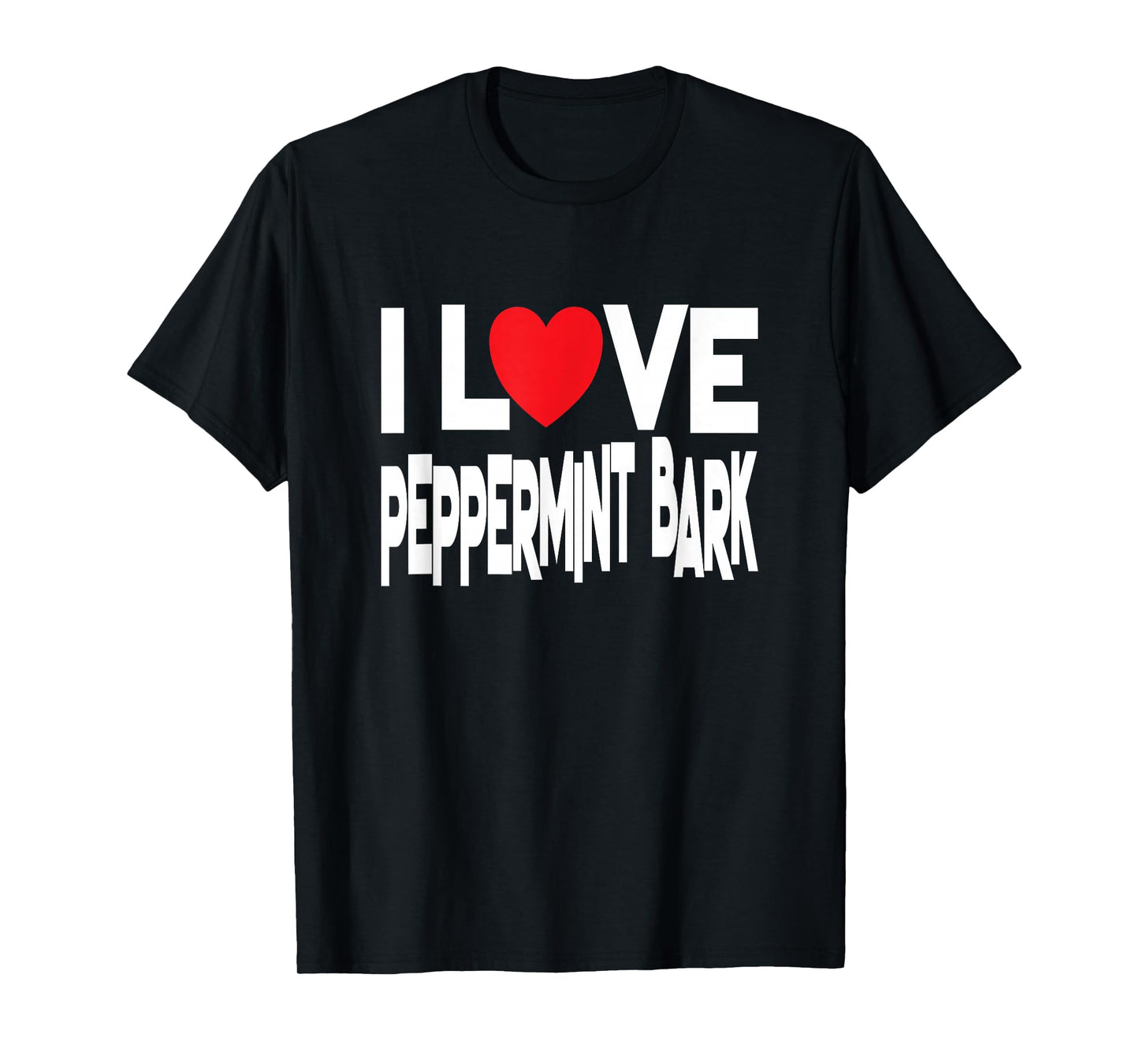 I Love Peppermint Bark - Christmas Candy T-Shirt