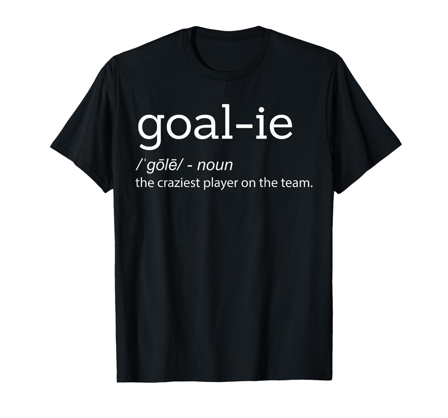 Funny Goalie Goalkeeper Definition Soccer Hockey Player Gift T-Shirt