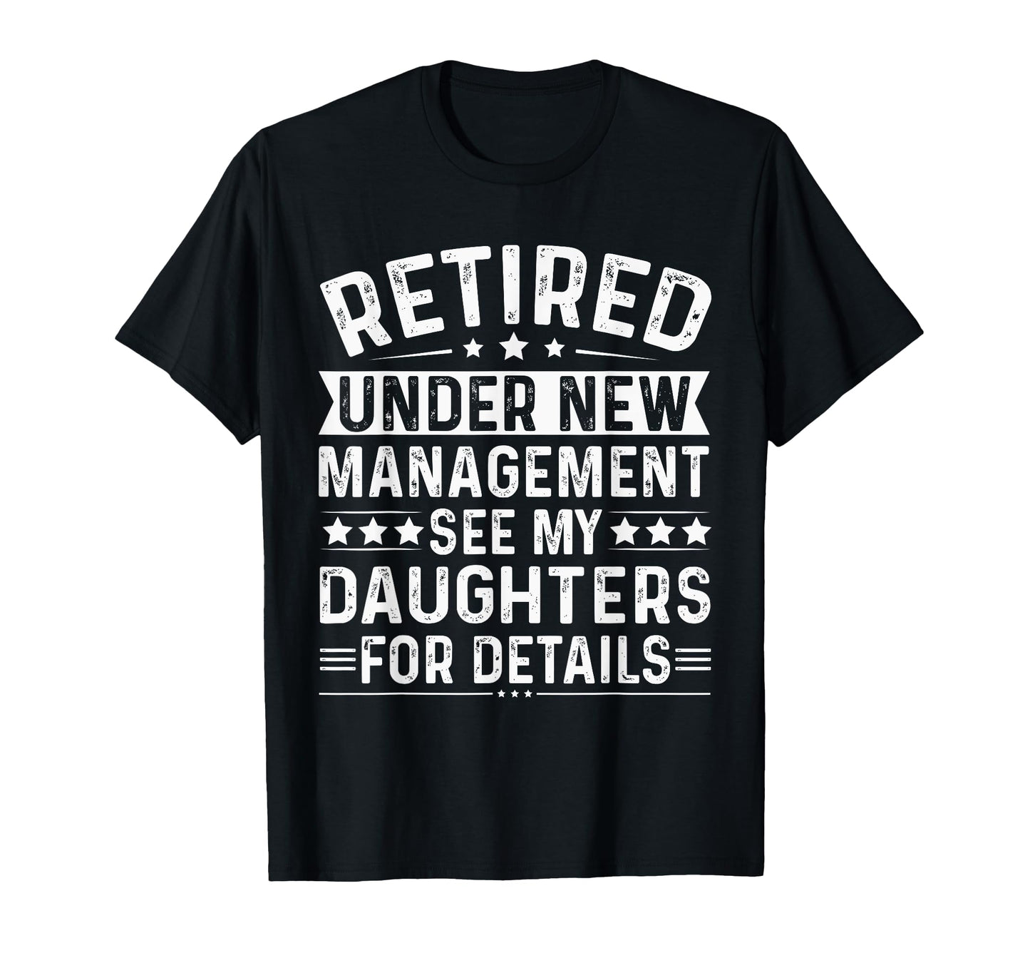 Retired under new management, See my daughters for details T-Shirt