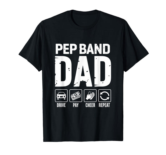 Pep Band Dad Drive Pay Cheer Dad Of A Band Player T-Shirt