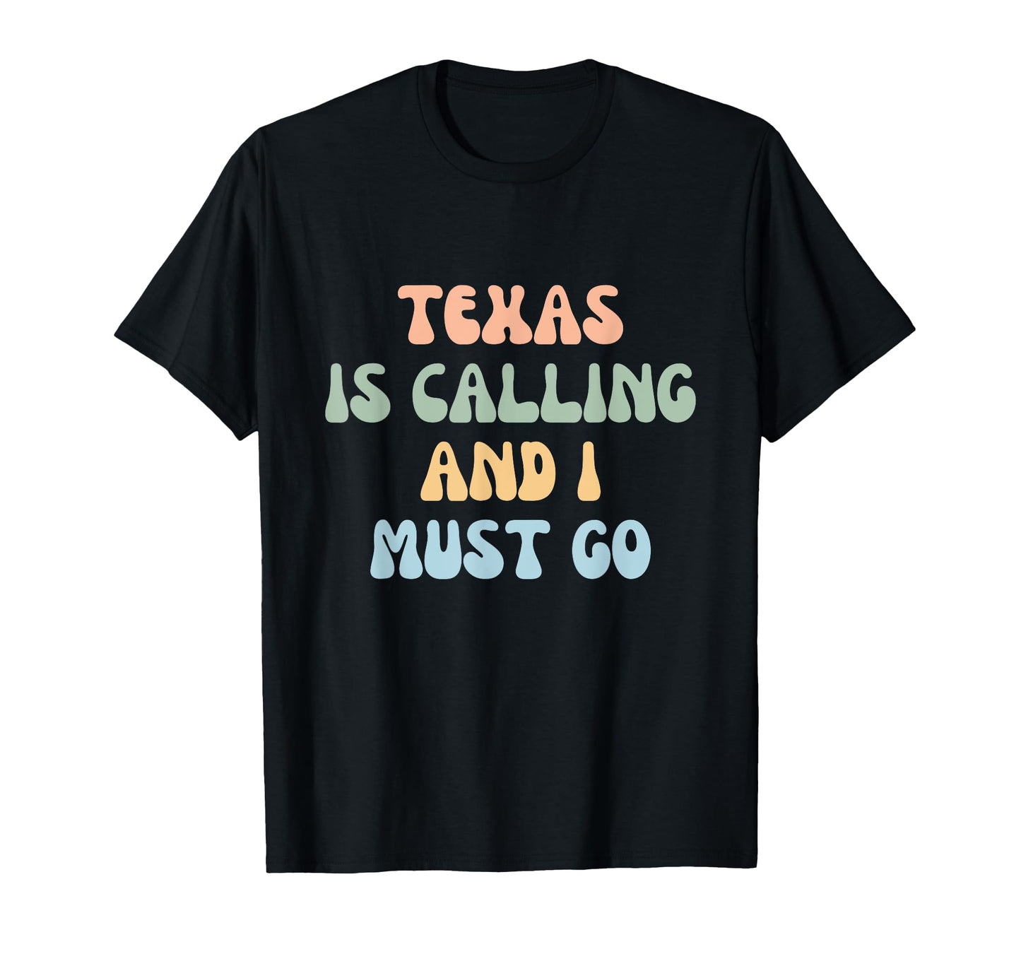 Texas Is Calling And I Must Go T-Shirt
