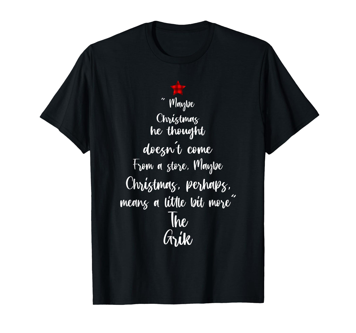 Maybe Christmas He Thought Doesn't Come From A Store T-Shirt