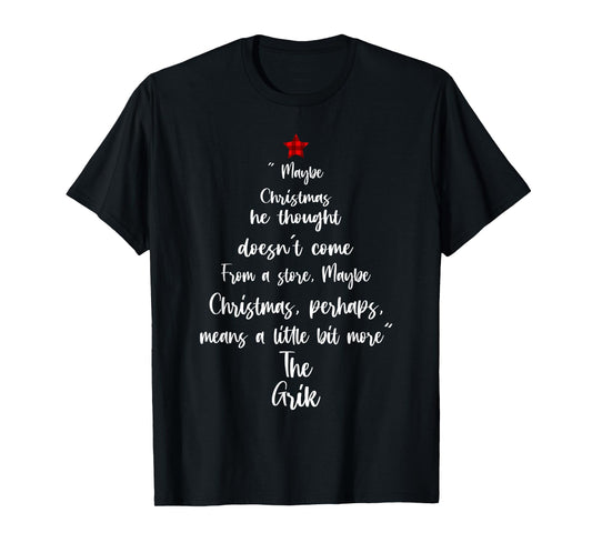 Maybe Christmas He Thought Doesn't Come From A Store T-Shirt