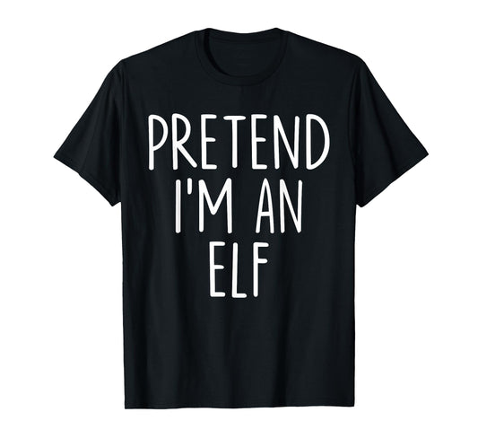Pretend I'm an Elf Halloween Couples Costume Group Matching T-Shirt