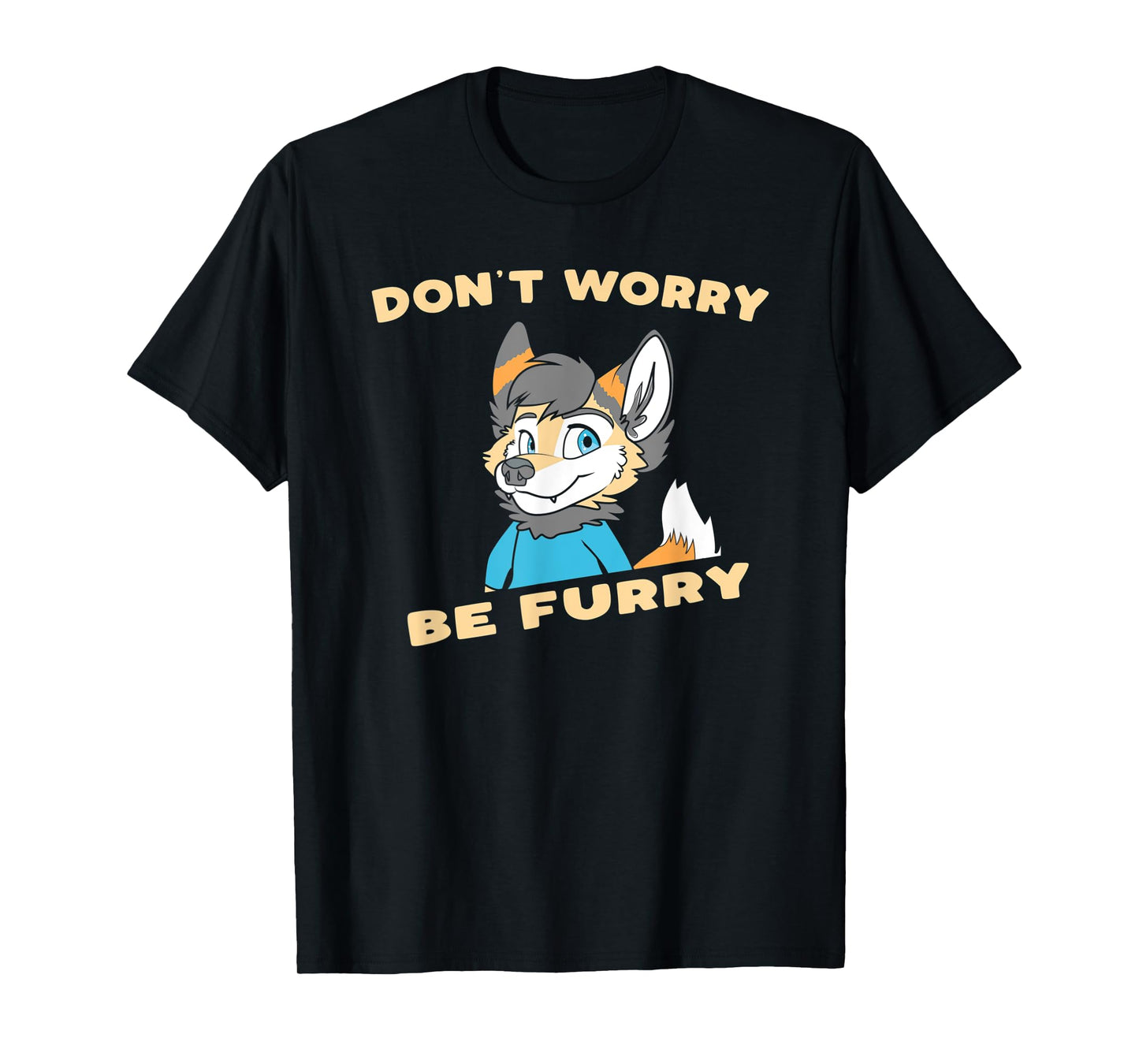 Don't Worry Be Furry - Funny Furry Fandom Cute OwO Fursuit T-Shirt