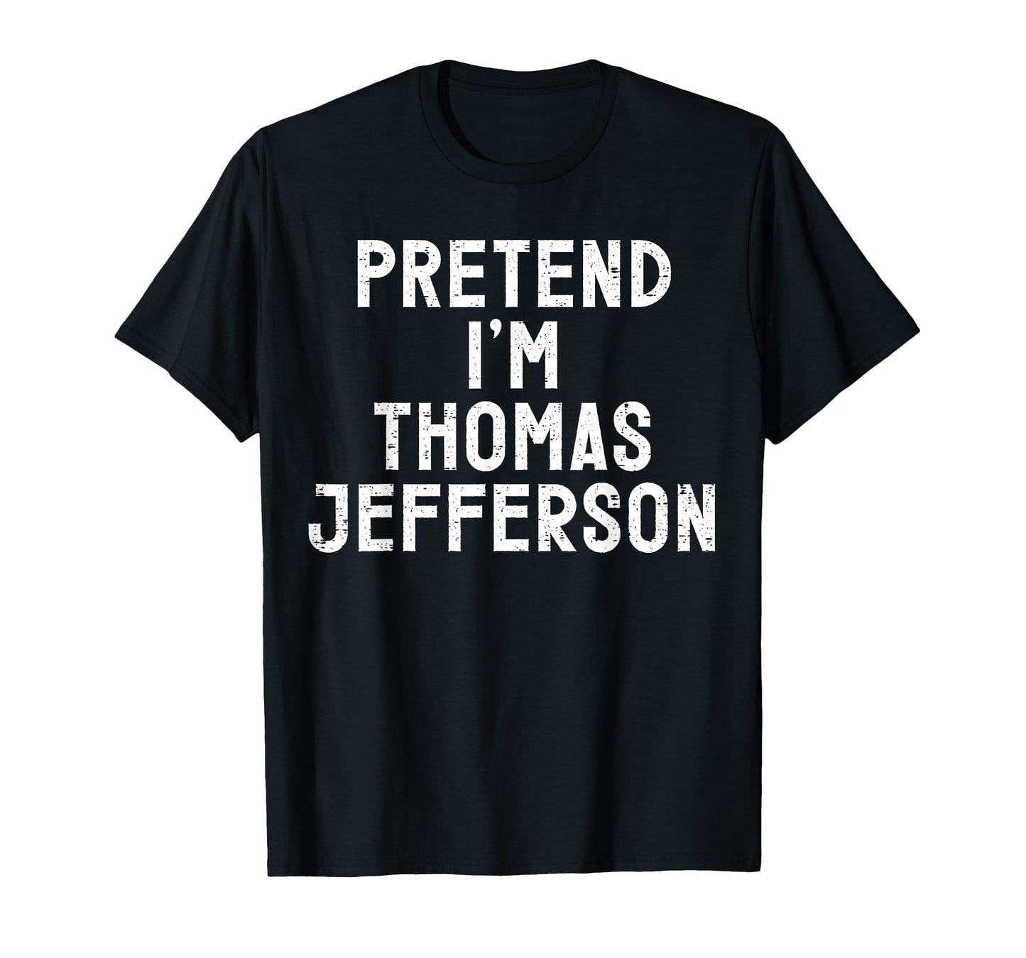Pretend I'm Thomas Jefferson Halloween Costume T-Shirt