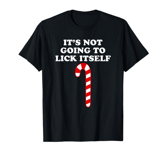 It's Not Going To Lick Itself Funny Christmas T-Shirt