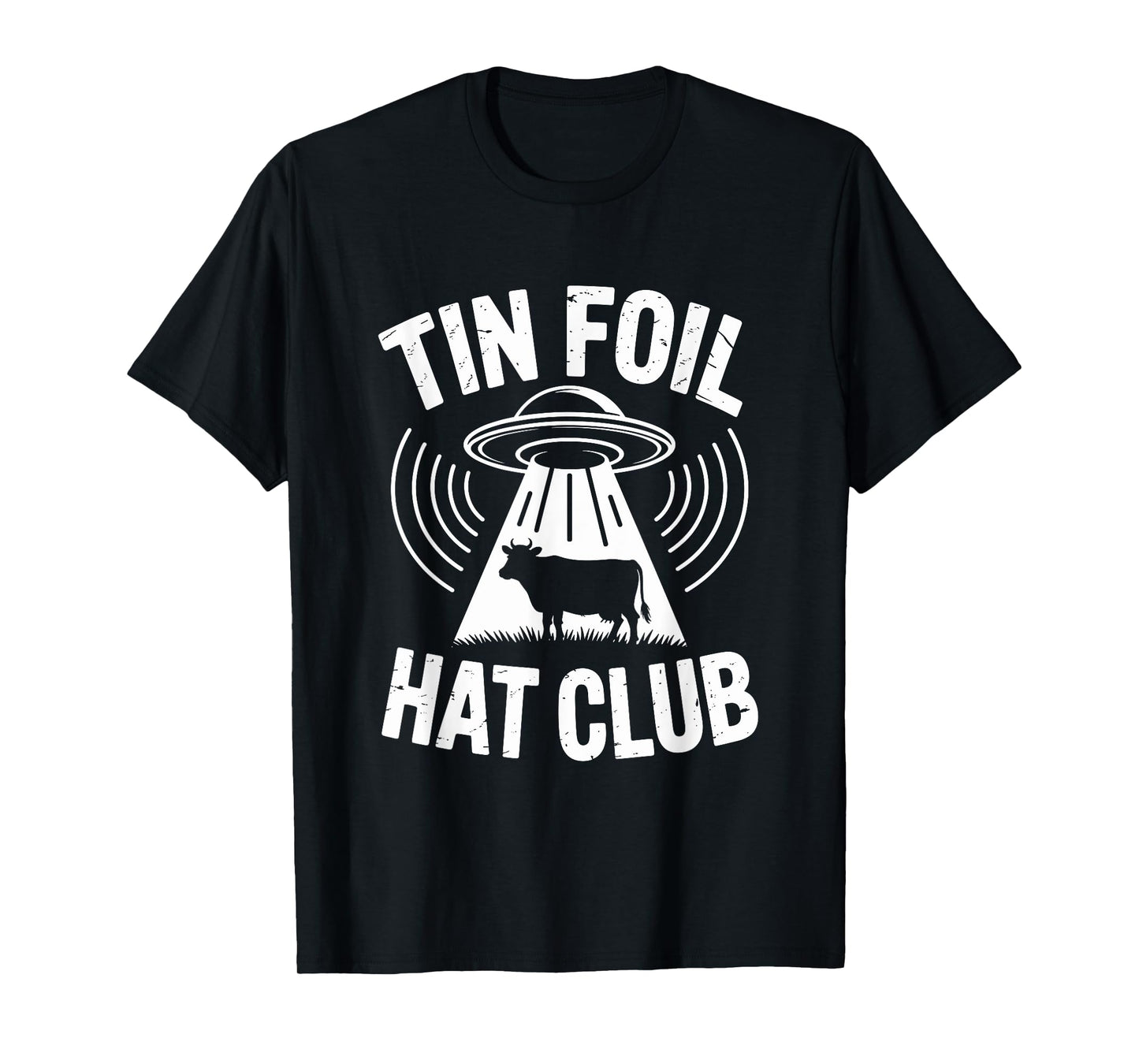 Tin Foil Hat Club Shirt Funny UFO Alien Abduction Conspiracy T-Shirt