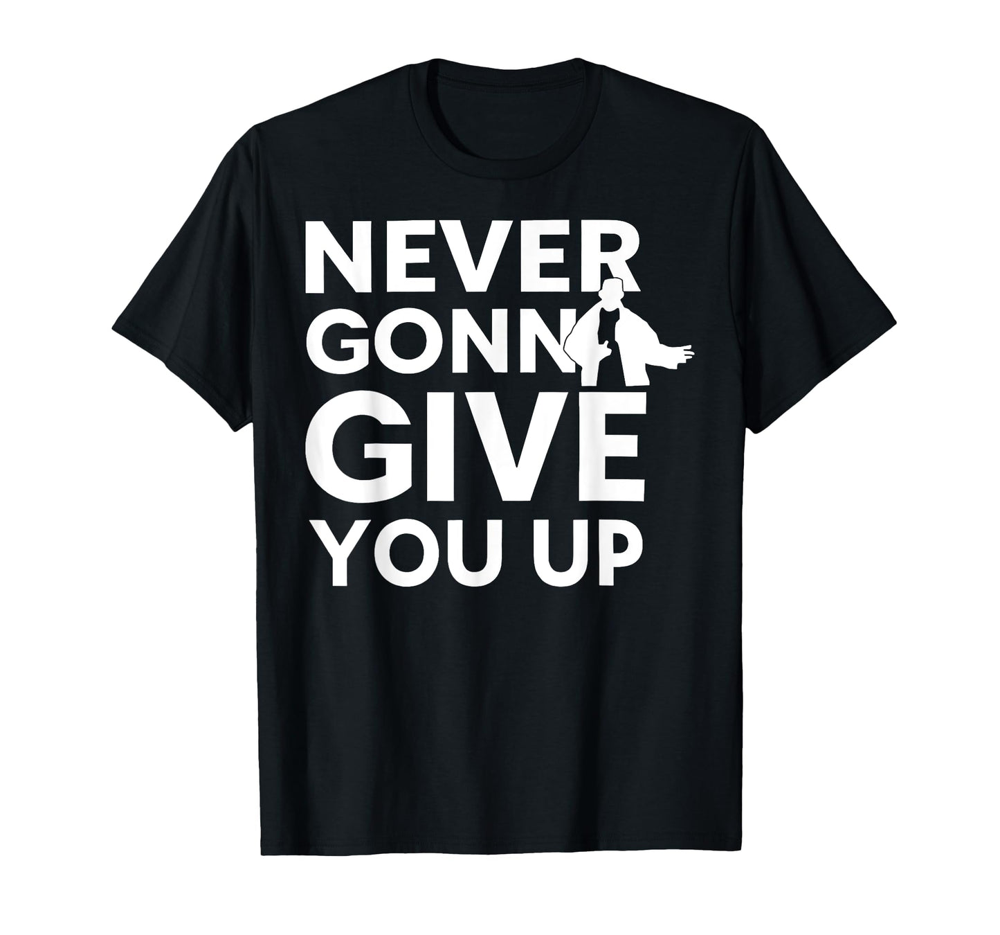 Never Gonna Give You Up For Man Woman T-Shirt