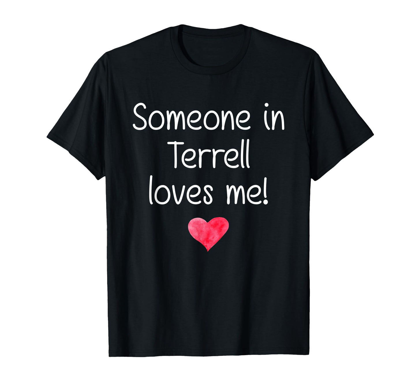 Someone In TERRELL TX TEXAS Loves Me City Home Roots Gift T-Shirt